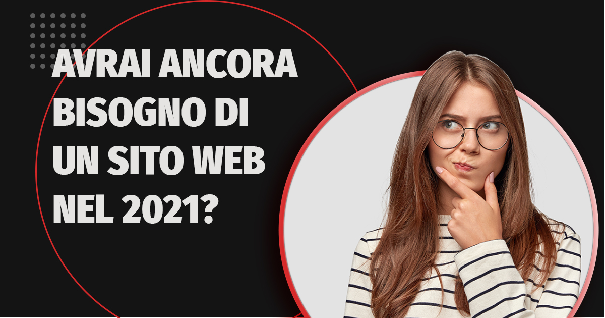 Avrò ancora bisogno di un sito web nel 2021?